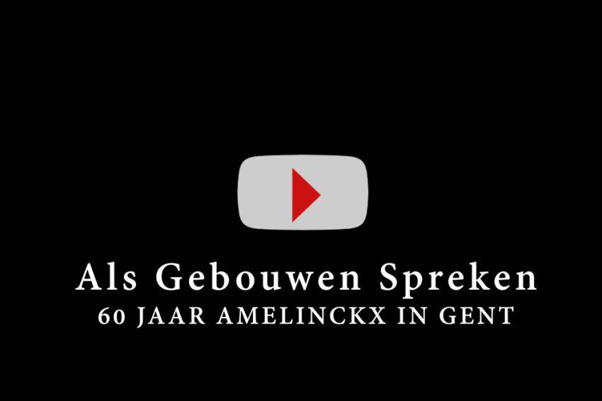 Als Gebouwen Spreken: 60 jaar Amelinckx in Gent